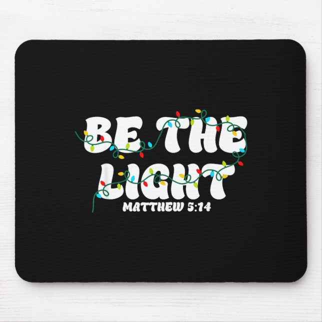 Be The Light Christmas Matthew 5_14 Faith Christia Mouse Pad (Front)