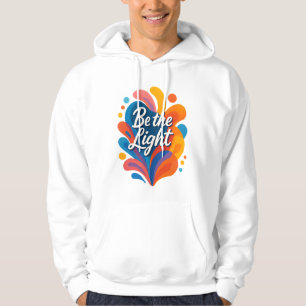 Be the Light Inspirational Colourful Typography De Hoodie