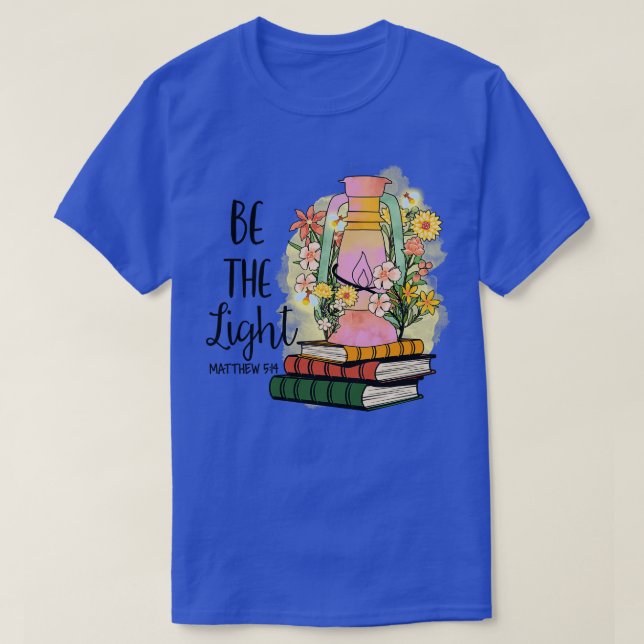 be the light matthew 514 bible T-Shirt (Design Front)