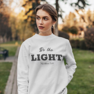 Be the Light | Matthew 5:14 Bible Verse Christian Sweatshirt