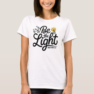 Be The Light Matthew 5 14 Bible Verse Christian  T-Shirt