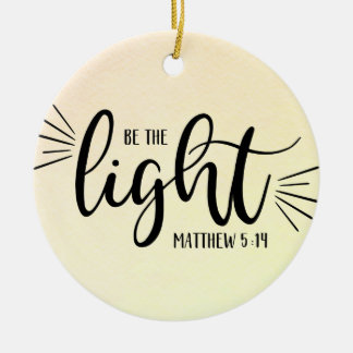 Be the Light Matthew 5:14 Ceramic Ornament