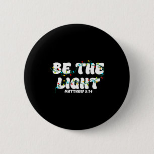 Be The Light Matthew 5_14 Christian Merry Christma 2 Inch Round Button