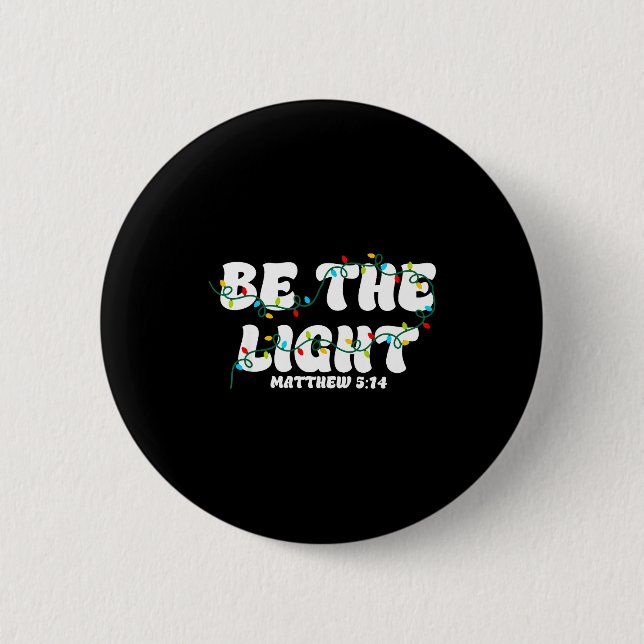 Be The Light Matthew 5_14 Christian Merry Christma 2 Inch Round Button (Front)