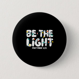 Be The Light Matthew 5_14 Christmas Bible Verse Ch 2 Inch Round Button
