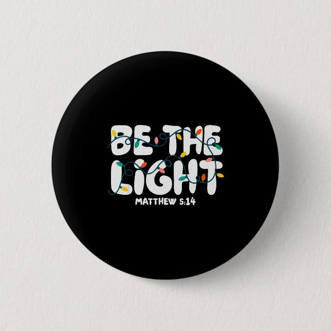 Be The Light Matthew 5_14 Christmas Bible Verse Ch 2 Inch Round Button (Front)