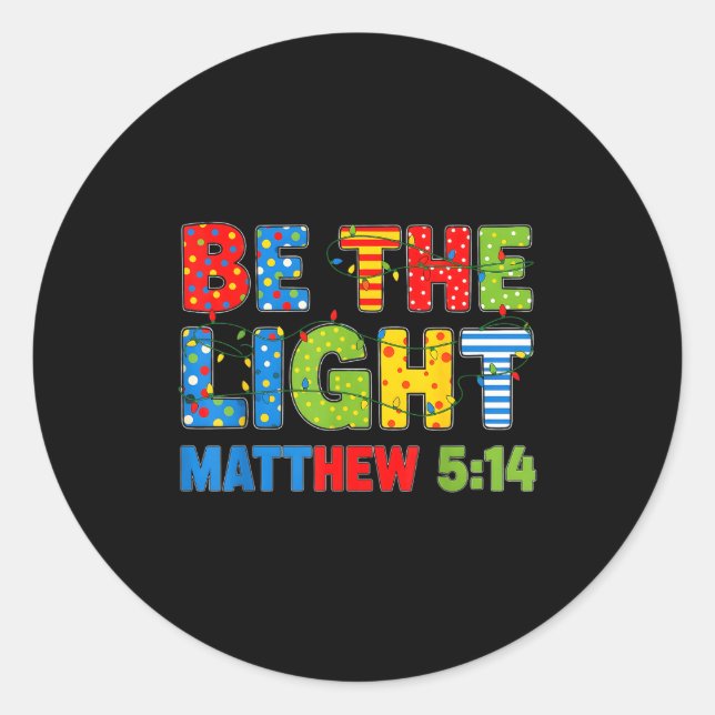 Be The Light Matthew 5 14  Classic Round Sticker (Front)