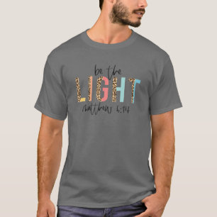Be The Light Matthew 5:14 Leopard Christian Easter T-Shirt