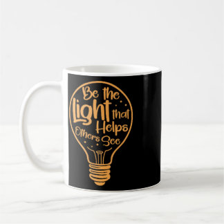 Be The Light That Helps Others See Positivity Coffee Mug