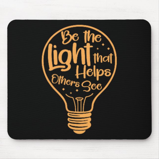 Be The Light That Helps Others See Positivity  Mouse Pad (Front)