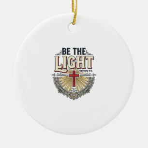 Be The Light Vintage Christian Shirt Design_1 Ceramic Ornament