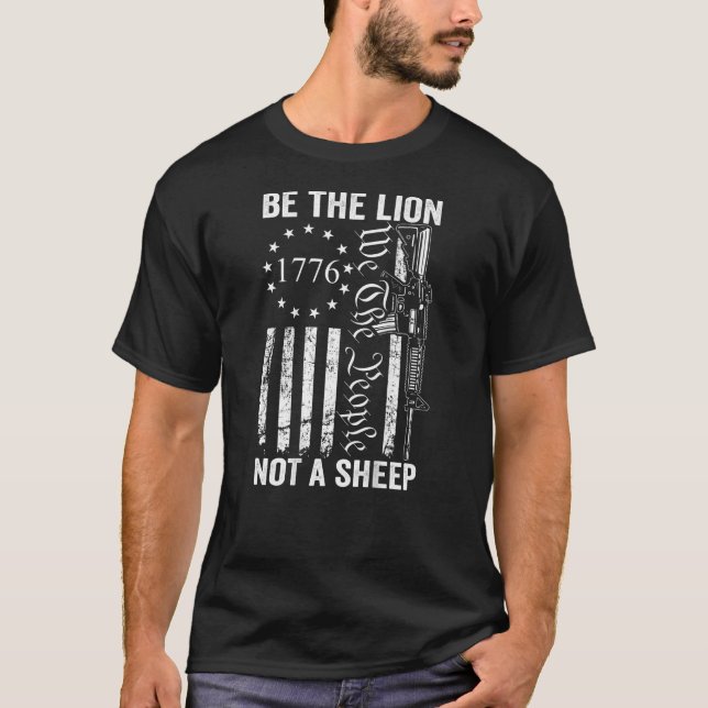 Be The Lion Not A Sheep Pro Gun 2Nd Amendment Ar15 T-Shirt (Front)