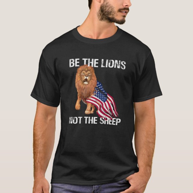 Be The Lion Not The Sheep Motivational Patriotic A T-Shirt (Front)