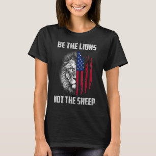 Be The Lion Not The Sheep Patriotic Lion American  T-Shirt