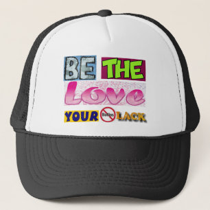 Be the Love Your Bullies Lack Trucker Hat