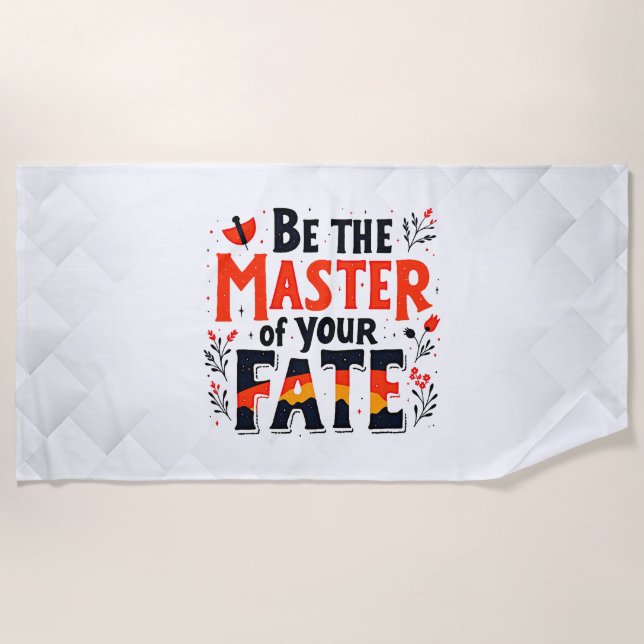 Be the Master of Your Fate Beach Towel (Front)