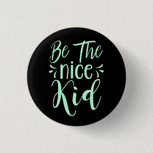 Be The Nice Kid Positive Message in Mint Green 1 Inch Round Button