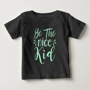 Be The Nice Kid Positive Message in Mint Green Baby T-Shirt