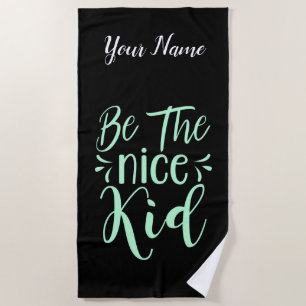 Be The Nice Kid Positive Message in Mint Green Beach Towel
