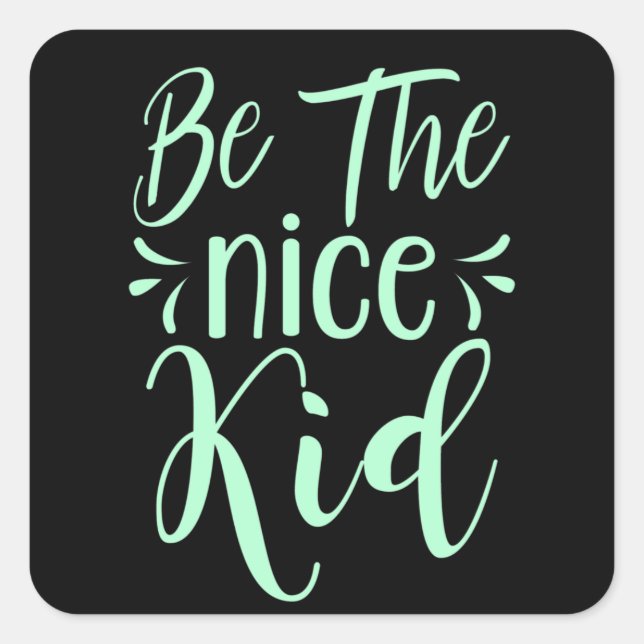 Be The Nice Kid Positive Message in Mint Green Square Sticker (Front)
