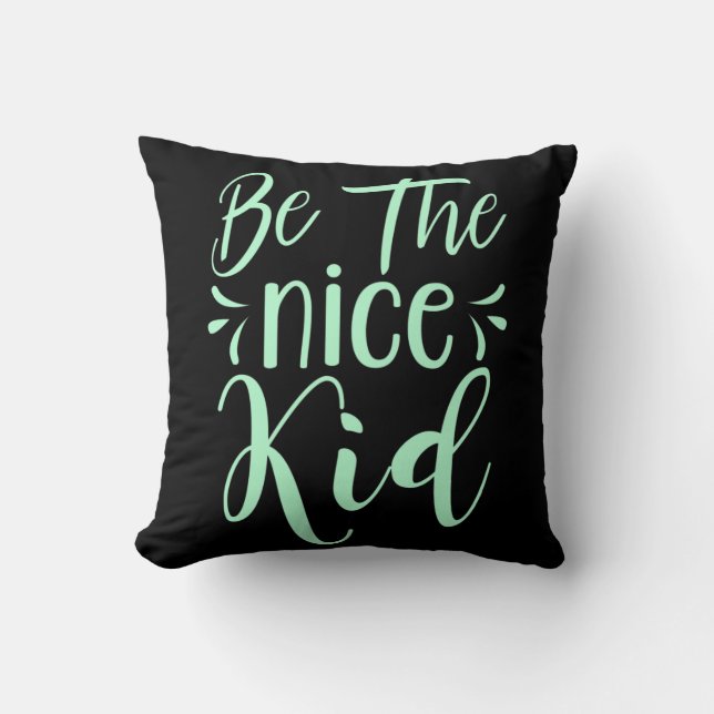 Be The Nice Kid Positive Message in Mint Green Throw Pillow (Front)