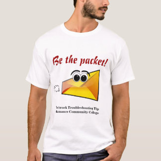 Be the Packet! T-Shirt