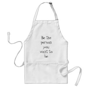 Be the person you want to be-apron standard apron