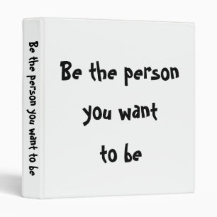 Be the person you want to be-Binder Binder