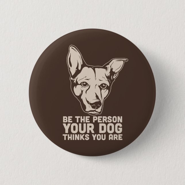 be the person your dog thinks you are 2 inch round button (Front)