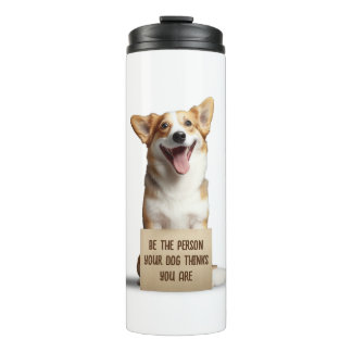 Be The Person Your Dog Thinks You Are Funny Meme Thermal Tumbler