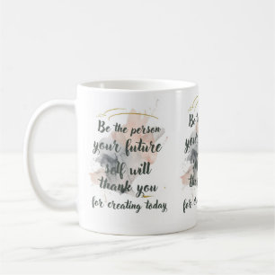 Be the person your future self will thank you coffee mug