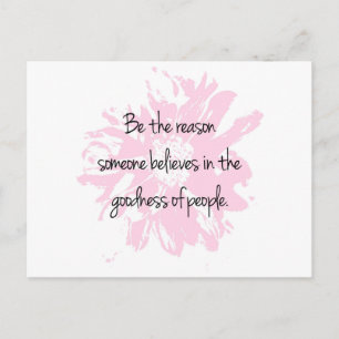 Be the Reason Believe in the Goodness of People Postcard