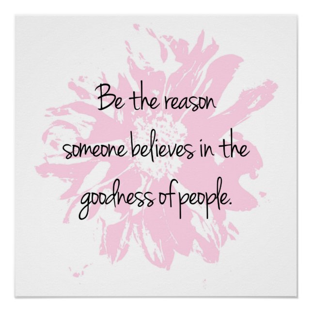 Be the Reason Believe in the Goodness of People Poster (Front)