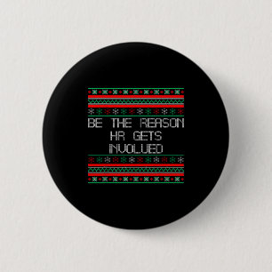 Be The Reason Hr Gets Involved Office Ugly Christm 2 Inch Round Button