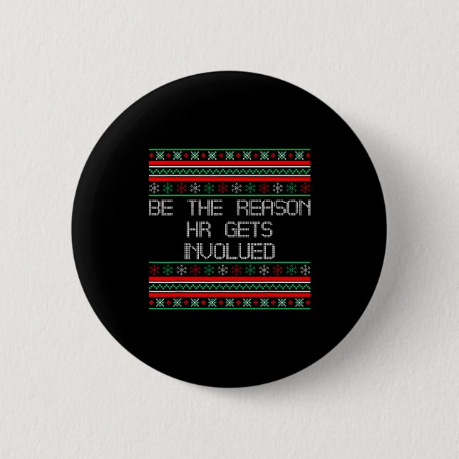 Be The Reason Hr Gets Involved Office Ugly Christm 2 Inch Round Button (Front)