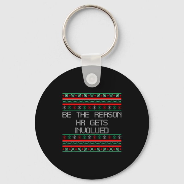 Be The Reason Hr Gets Involved Office Ugly Christm Keychain (Front)