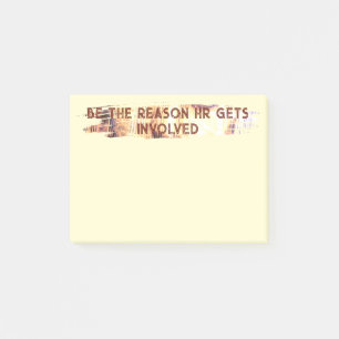 Be the reason HR gets involved Post-it Notes