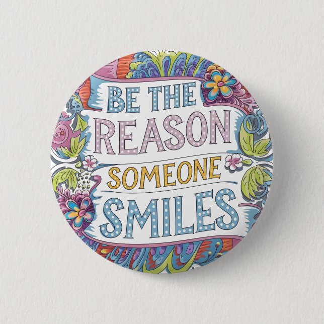 Be the Reason Someone Smiles  2 Inch Round Button (Front)