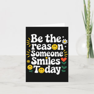 Be The Reason Someone Smiles Positive Card