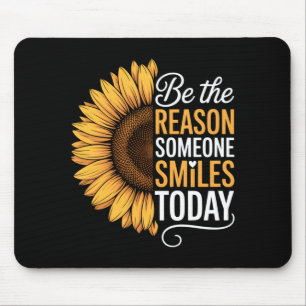 Be The Reason Someone Smiles Sunflower Mouse Pad