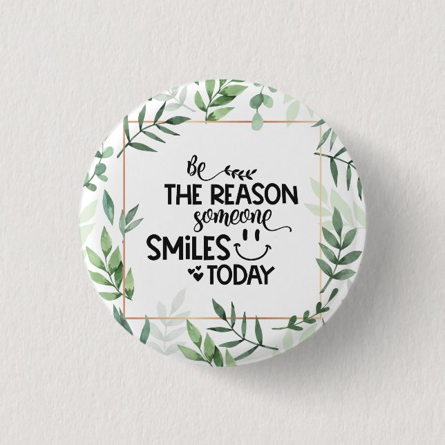 Be the reason someone smiles today 1 inch round button (Front)