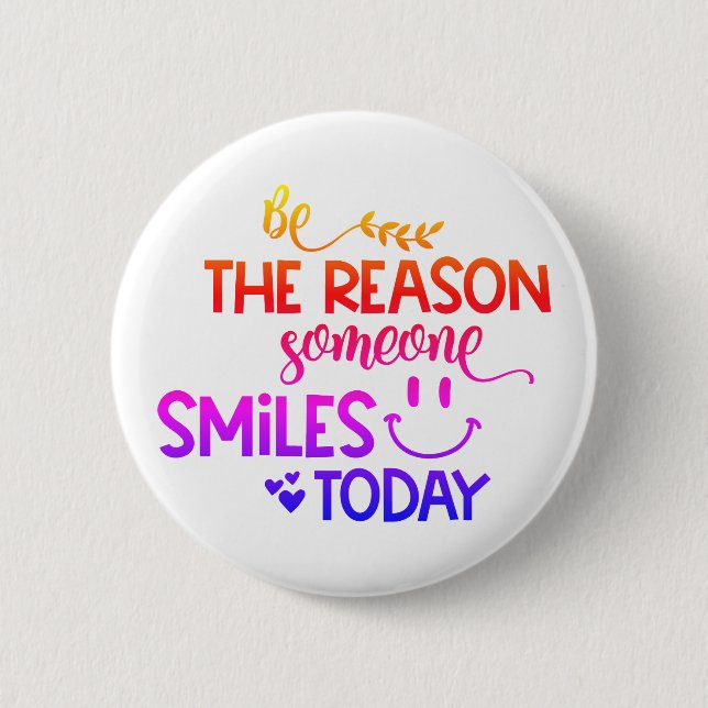 Be the reason someone smiles today 2 inch round button (Front)