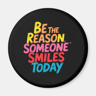 Be the Reason Someone Smiles Today (2) Magnet