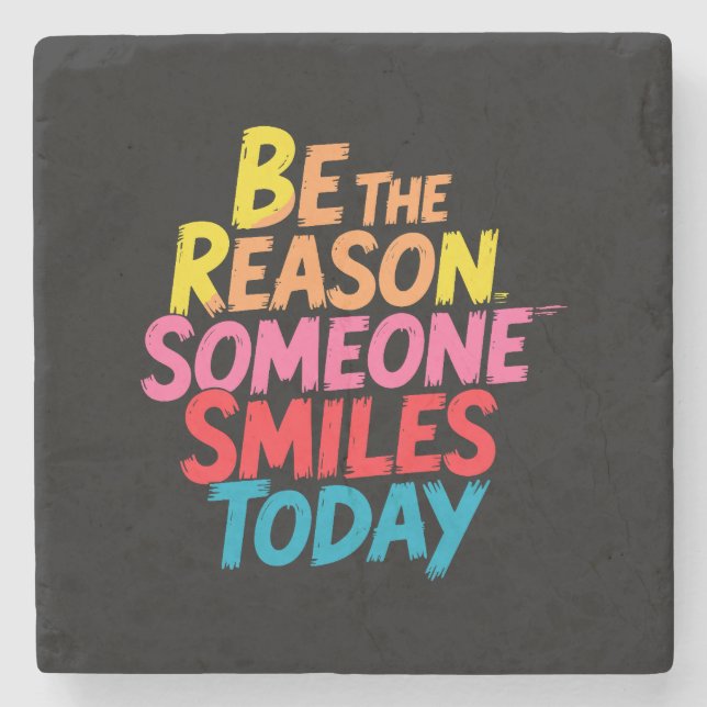Be the Reason Someone Smiles Today (2) Stone Coaster (Front)