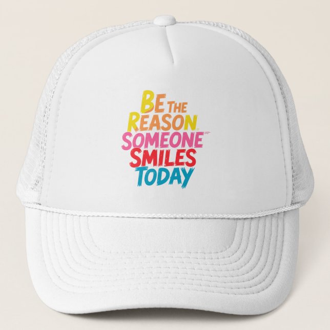 Be the Reason Someone Smiles Today (2) Trucker Hat (Front)