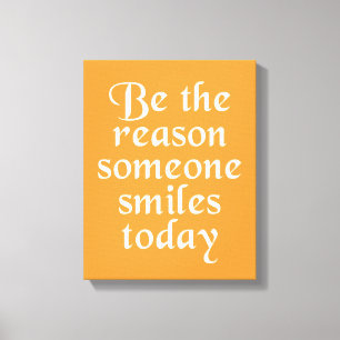 Be The Reason Someone Smiles Today Canvas Print