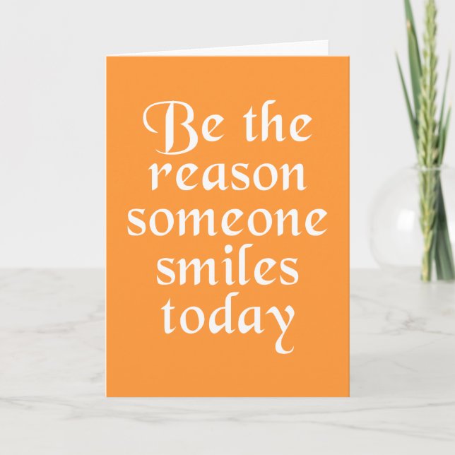 Be The Reason Someone Smiles Today Card (Front)