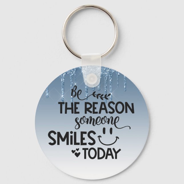 Be the reason someone smiles today keychain (Front)