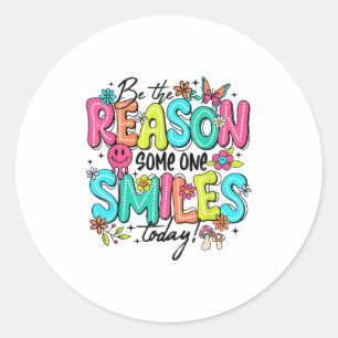 Be The Reason Someone Smiles Today Kind Sitive Aff Classic Round Sticker