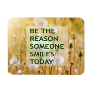 Be the reason someone smiles today magnet
